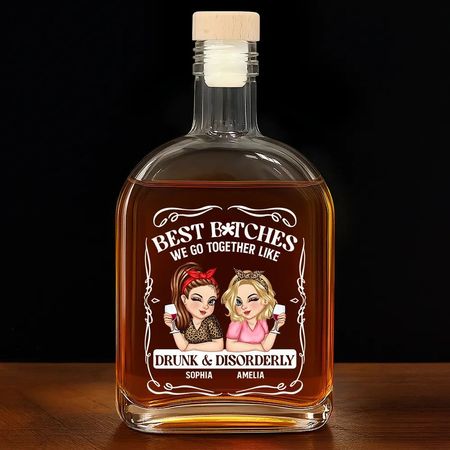 We Go Together Like Drunk And Disorderly - Personalized Whiskey Bottle